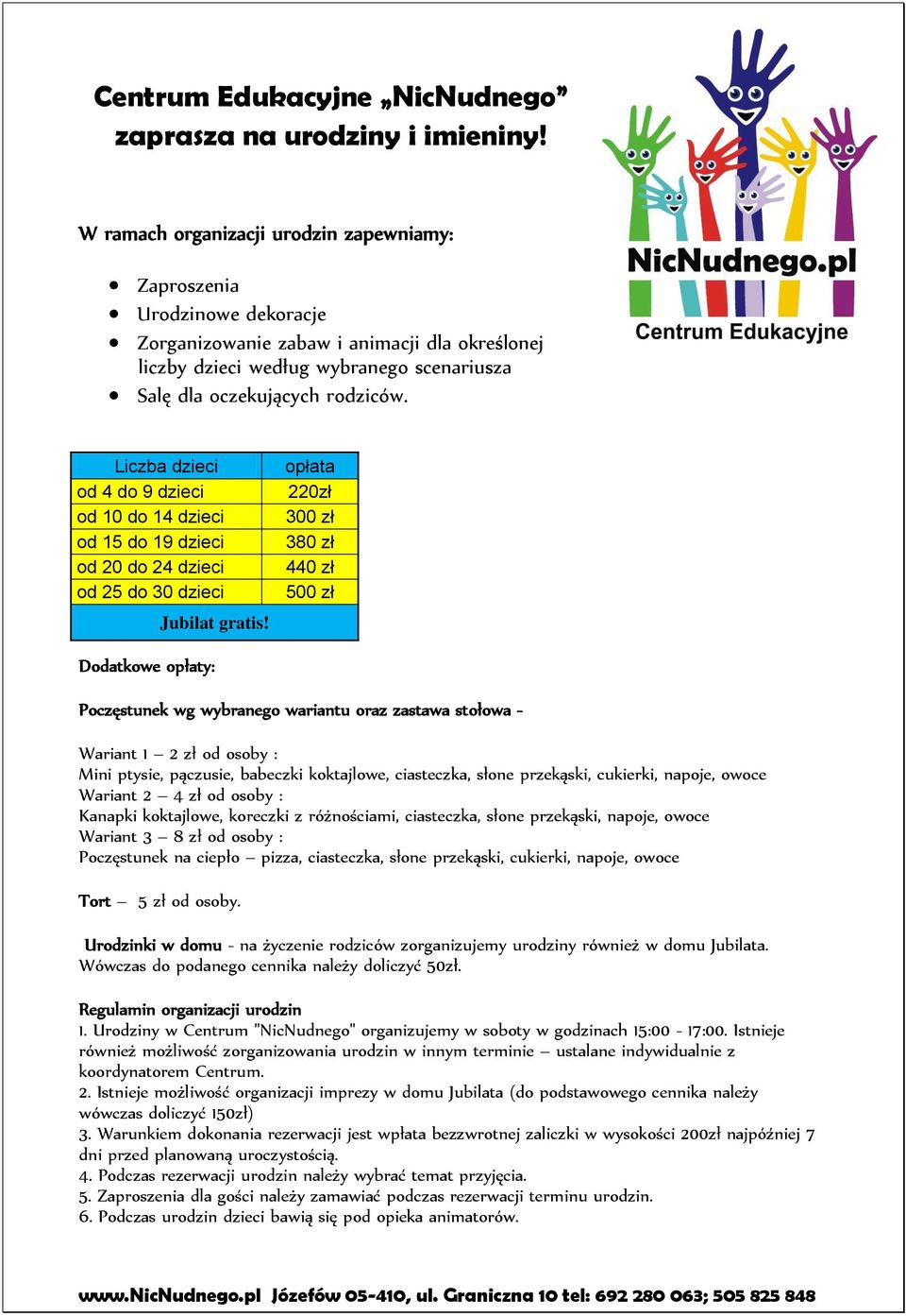 Liczba dzieci od 4 do 9 dzieci od 10 do 14 dzieci od 15 do 19 dzieci od 20 do 24 dzieci od 25 do 30 dzieci Jubilat gratis!