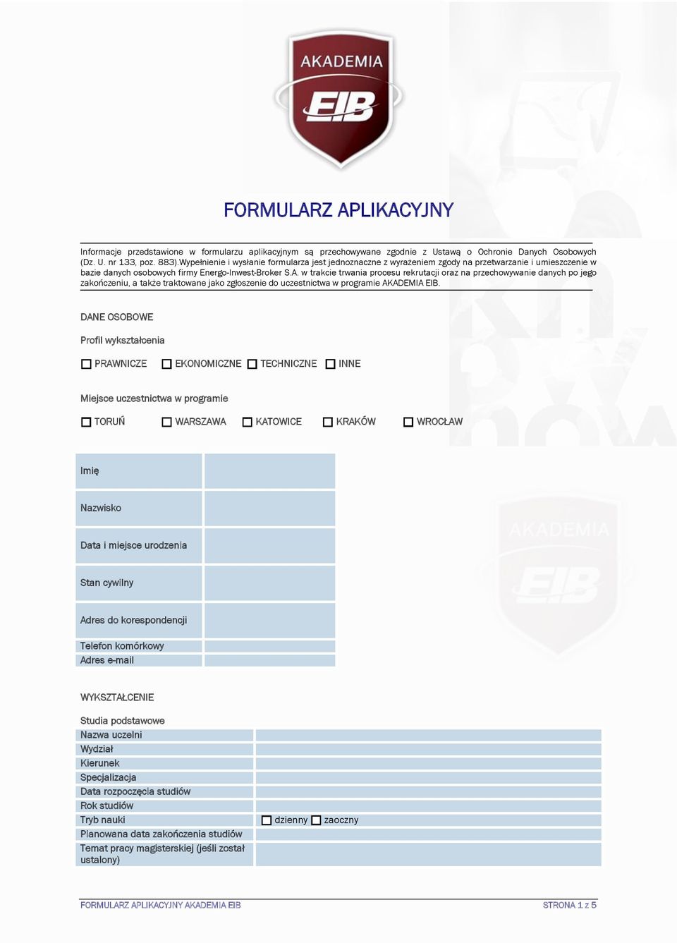 w trakcie trwania procesu rekrutacji oraz na przechowywanie danych po jego zakończeniu, a także traktowane jako zgłoszenie do uczestnictwa w programie AKADEMIA EIB.