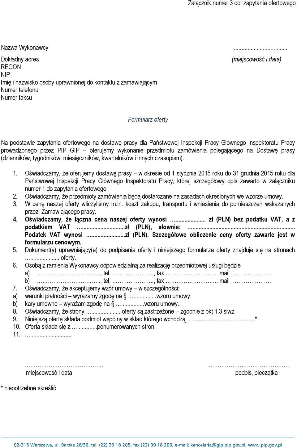 prasy dla Państwowej Inspekcji Pracy Głównego Inspektoratu Pracy prowadzonego przez PIP GIP oferujemy wykonanie przedmiotu zamówienia polegającego na Dostawę prasy (dzienników, tygodników,