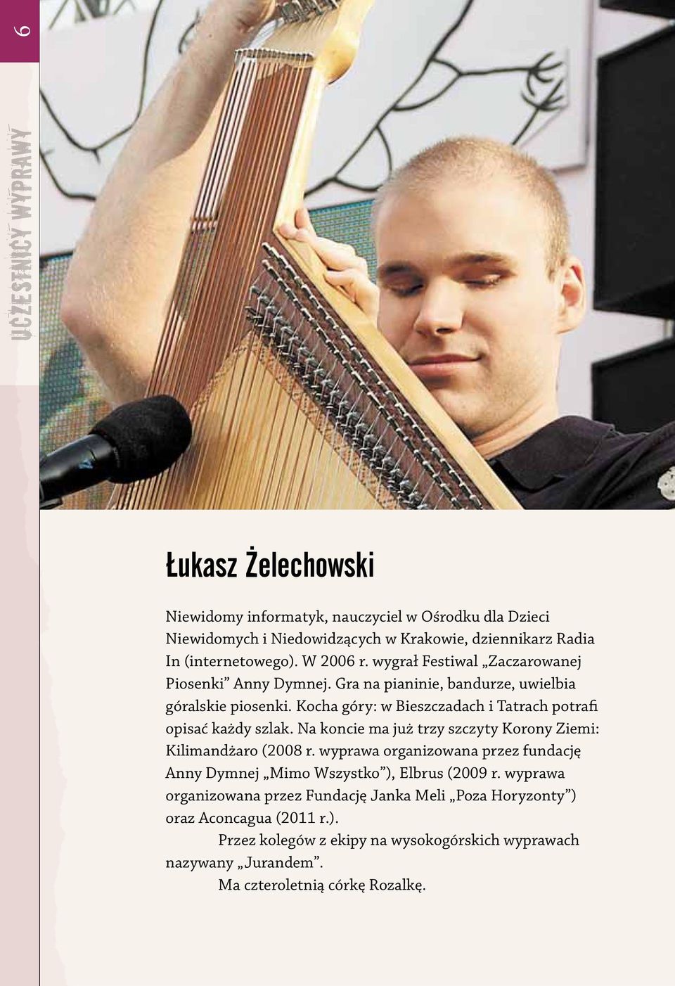 Kocha góry: w Bieszczadach i Tatrach potrafi opisać każdy szlak. Na koncie ma już trzy szczyty Korony Ziemi: Kilimandżaro (2008 r.