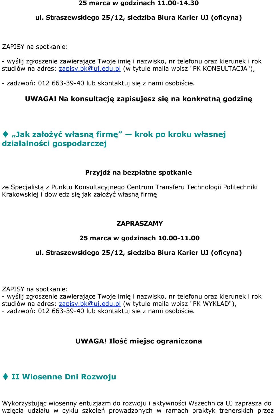 pl (w tytule maila wpisz "PK KONSULTACJA"), - zadzwoń: 012 663-39-40 lub skontaktuj się z nami osobiście. UWAGA!