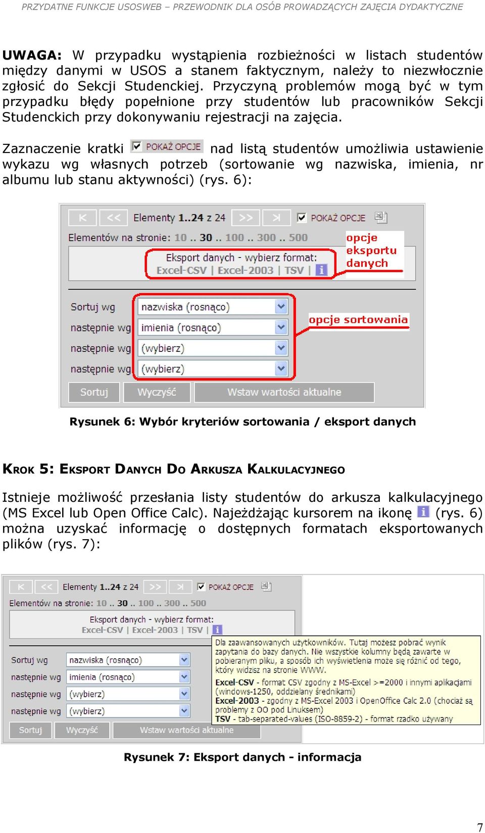 Zaznaczenie kratki nad listą studentów umożliwia ustawienie wykazu wg własnych potrzeb (sortowanie wg nazwiska, imienia, nr albumu lub stanu aktywności) (rys.