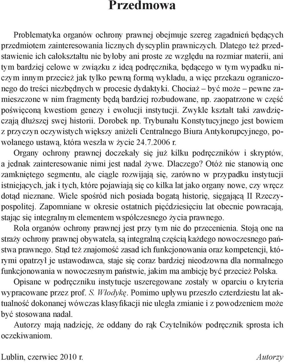 tylko pewną formą wykładu, a więc przekazu ograniczonego do treści niezbędnych w procesie dydaktyki. Chociaż być może pewne zamieszczone w nim fragmenty będą bardziej rozbudowane, np.