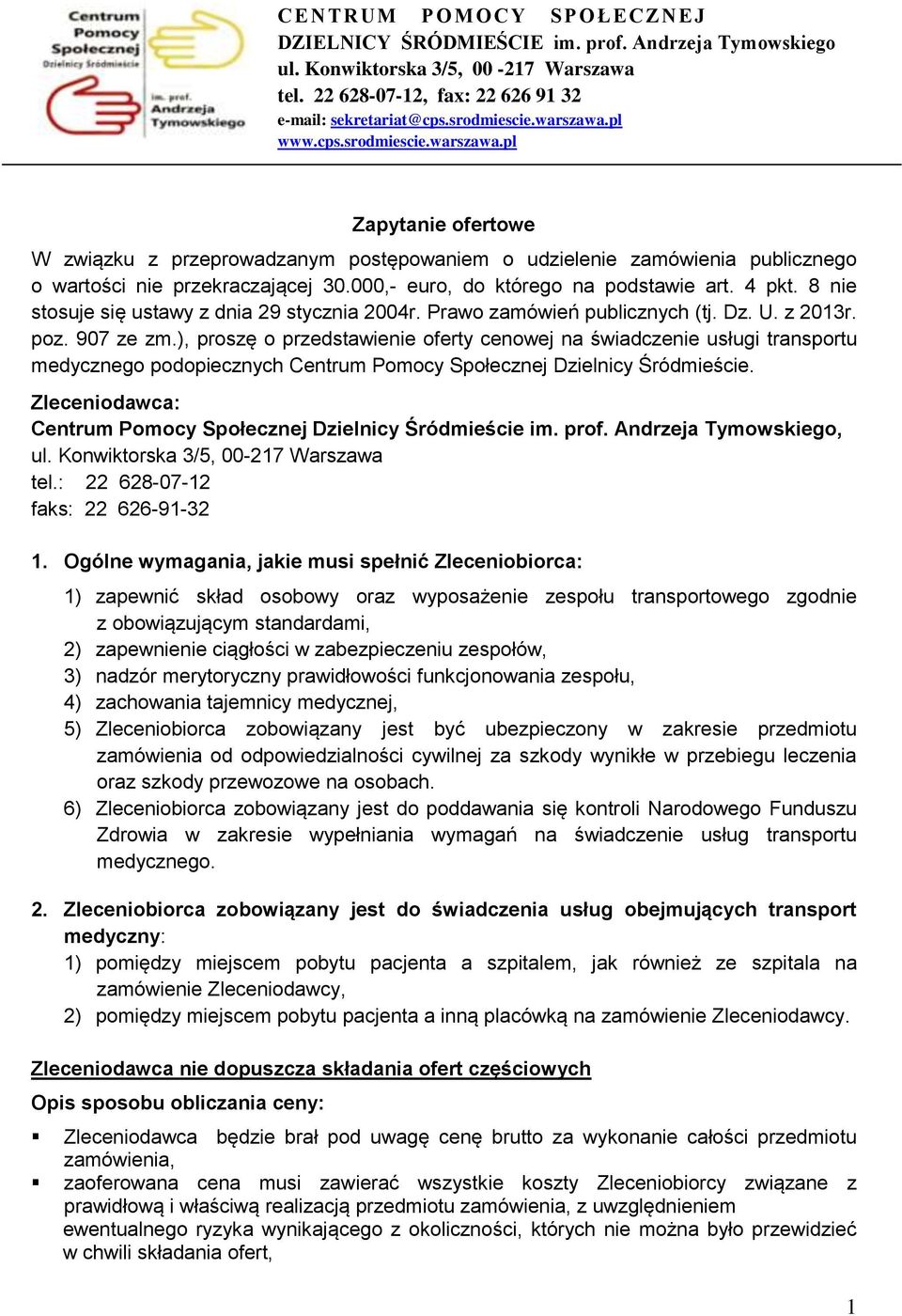 000,- euro, do którego na podstawie art. 4 pkt. 8 nie stosuje się ustawy z dnia 29 stycznia 2004r. Prawo zamówień publicznych (tj. Dz. U. z 2013r. poz. 907 ze zm.