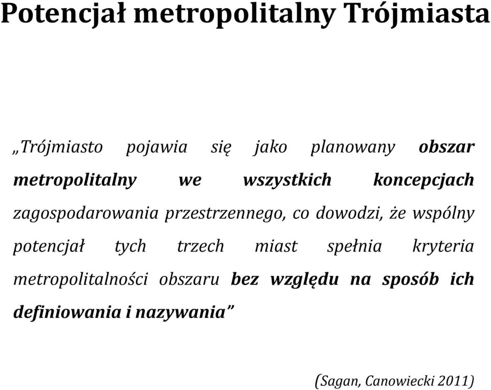 dowodzi, że wspólny potencjał tych trzech miast spełnia kryteria