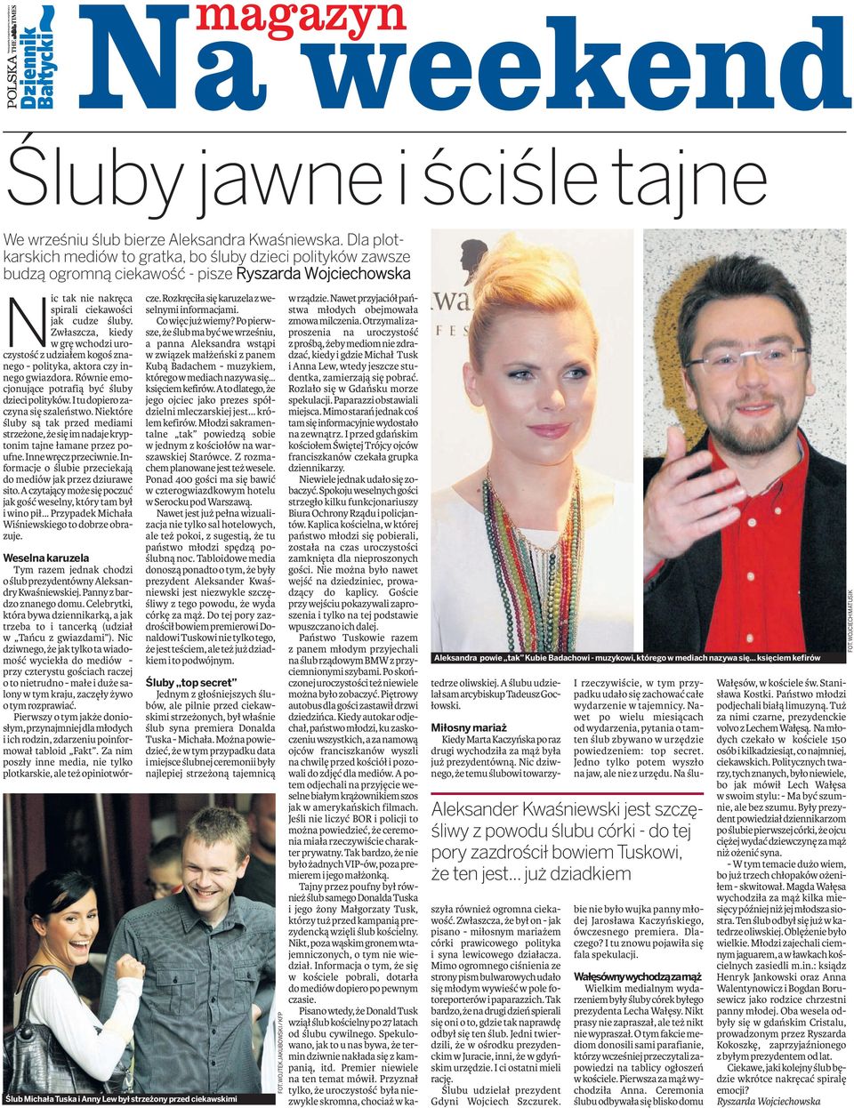 Zwłszcz, kiedy w grę wchodzi uroczystość z udziłem kogoś znnego - polityk, ktor czy innego gwizdor. Równie emocjonujące potrfią być śluby dzieci polityków. Itu dopiero zczyn się szleństwo.