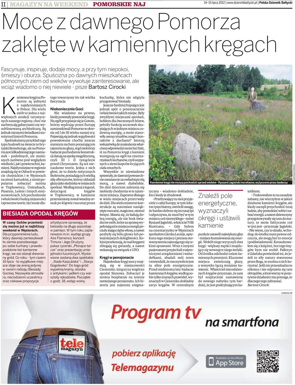 Spuścizn po dwnych mieszkńcch północnych ziem od wieków wywołuje zinteresownie, le wciąż widomo o niej niewiele- pisze Brtosz Cirocki KmiennekręginPomorzu są jednymi z njsłynniejszych w Polsce.