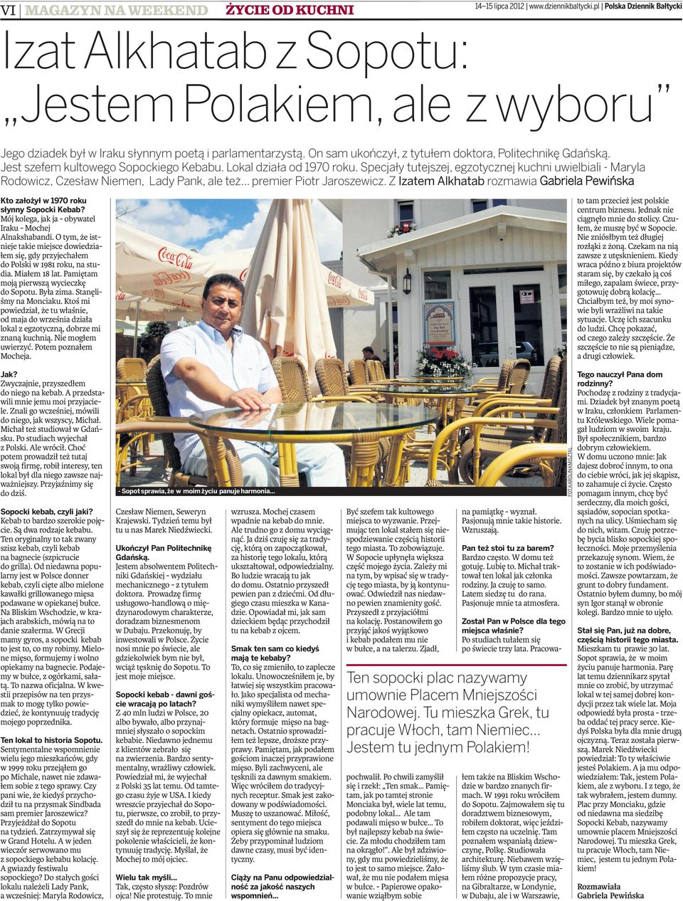 Specjły tutejszej, egzotycznej kuchni uwielbili - Mryl Rodowicz, Czesłw Niemen, Ldy Pnk, le też... premier Piotr Jroszewicz.