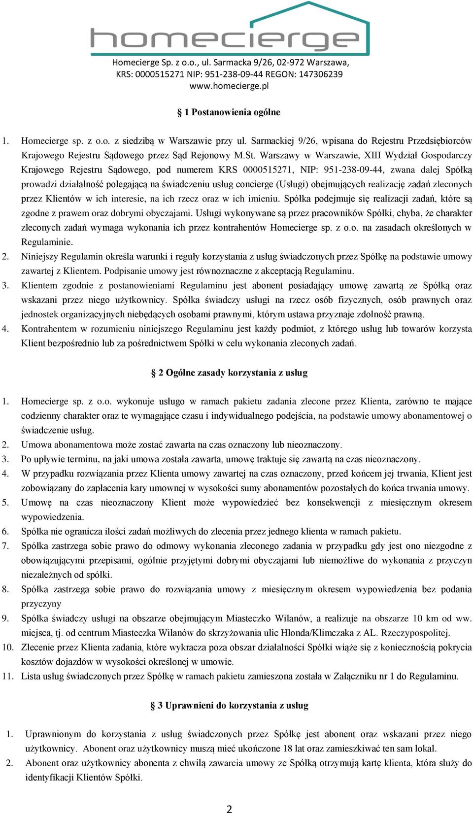 concierge (Usługi) obejmujących realizację zadań zleconych przez Klientów w ich interesie, na ich rzecz oraz w ich imieniu.