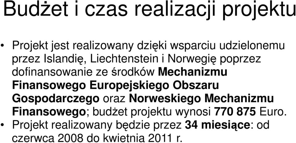 Europejskiego Obszaru Gospodarczego oraz Norweskiego Mechanizmu Finansowego; budżet projektu
