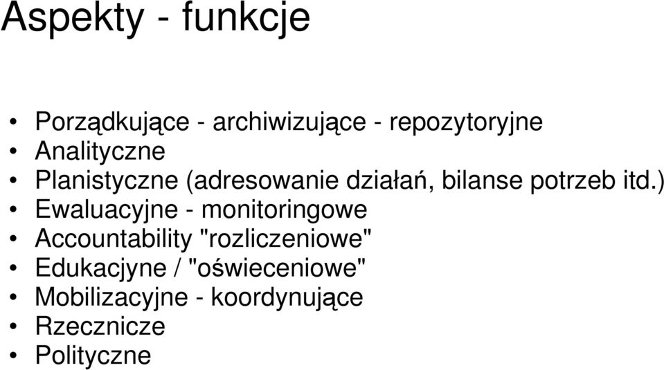 ) Ewaluacyjne - monitoringowe Accountability "rozliczeniowe"