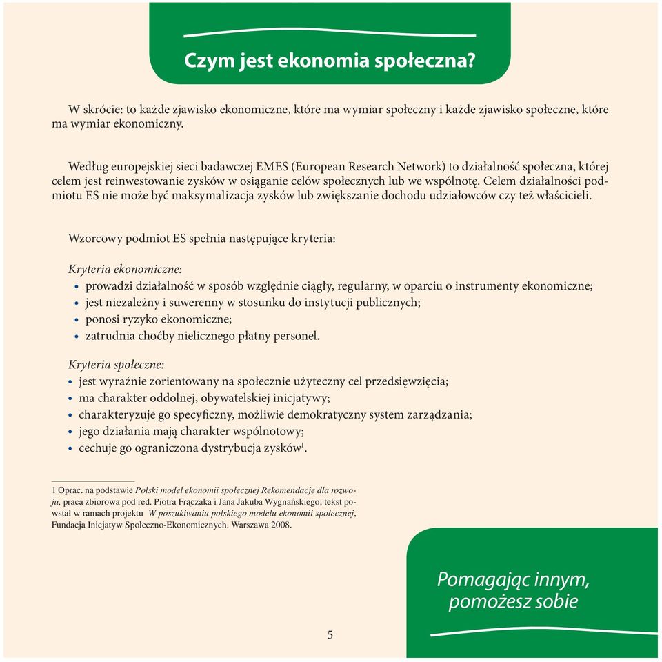 Celem działalności podmiotu ES nie może być maksymalizacja zysków lub zwiększanie dochodu udziałowców czy też właścicieli.