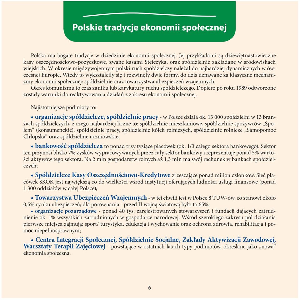 W okresie międzywojennym polski ruch spółdzielczy należał do najbardziej dynamicznych w ówczesnej Europie.