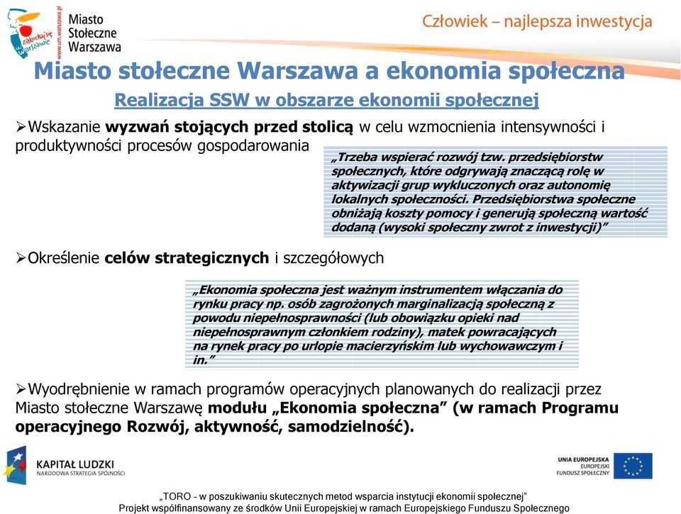 przedsiębiorstw społecznych, które odgrywają znaczącą rolę w aktywizacji grup wykluczonych oraz autonomię lokalnych społeczności.