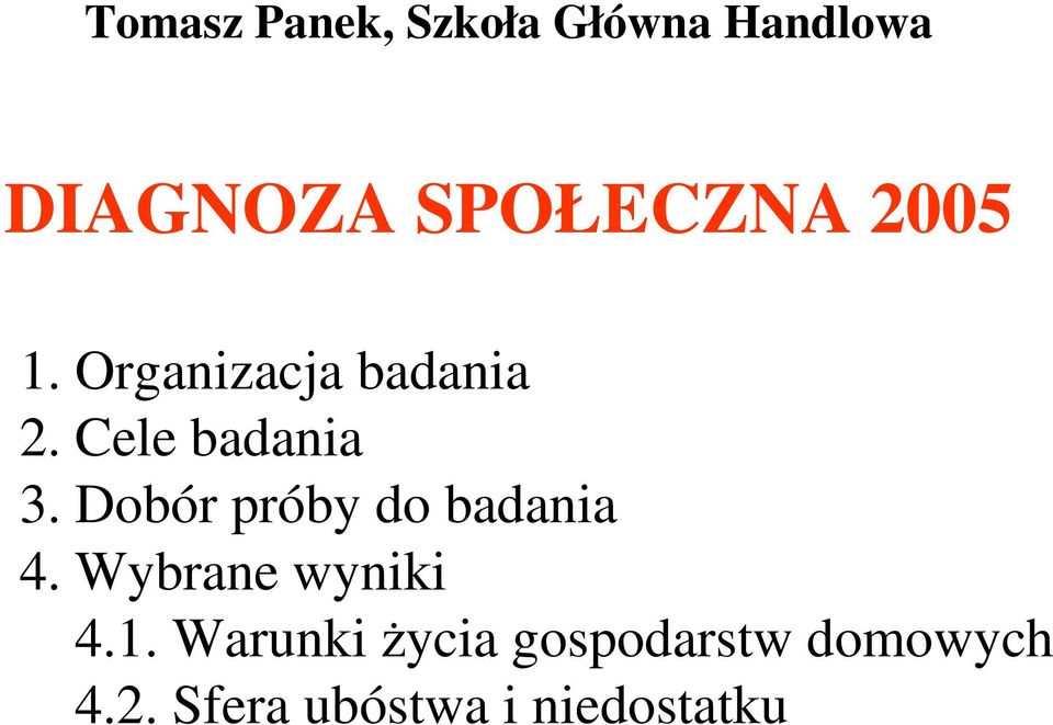 Cele badania 3. Dobór próby do badania 4.