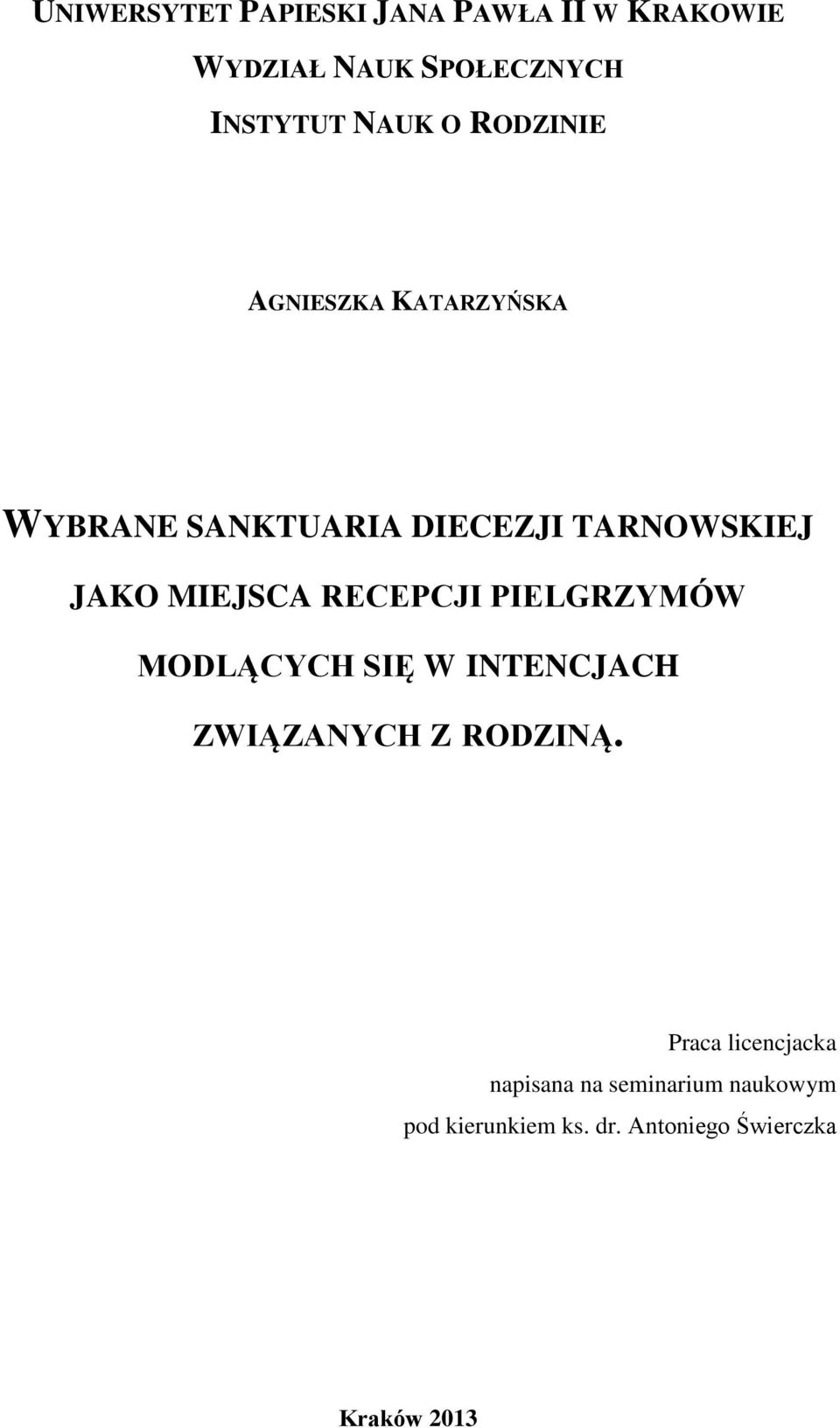 RECEPCJI PIELGRZYMÓW MODLĄCYCH SIĘ W INTENCJACH ZWIĄZANYCH Z RODZINĄ.