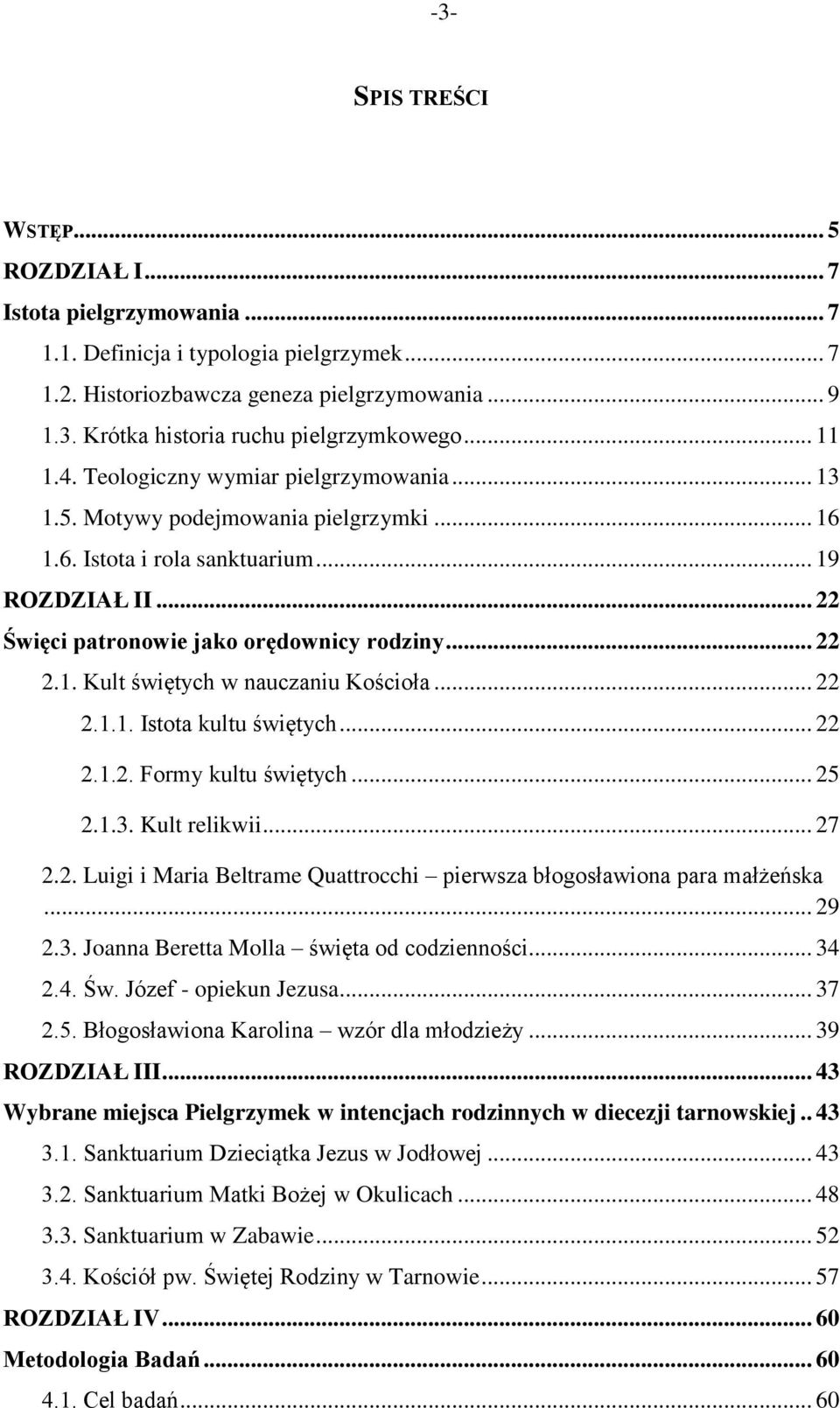 1. Kult świętych w nauczaniu Kościoła... 22 2.1.1. Istota kultu świętych... 22 2.1.2. Formy kultu świętych... 25 2.1.3. Kult relikwii... 27 2.2. Luigi i Maria Beltrame Quattrocchi pierwsza błogosławiona para małżeńska.