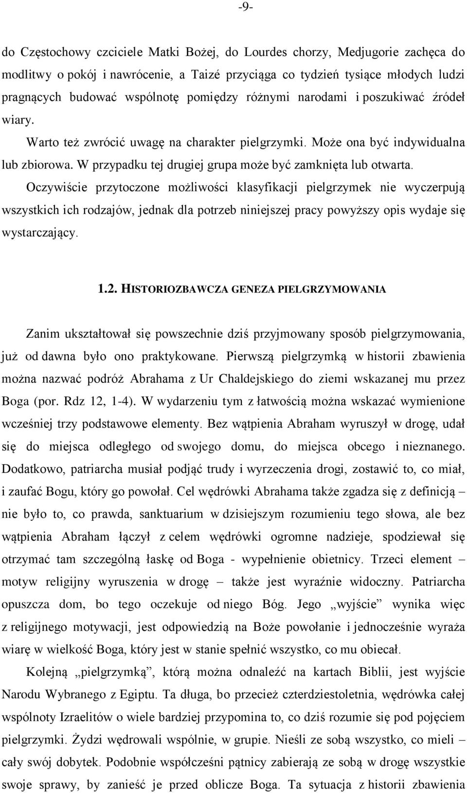 W przypadku tej drugiej grupa może być zamknięta lub otwarta.