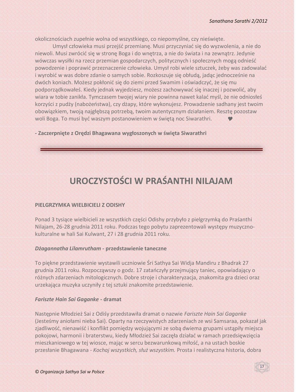 Jedynie wówczas wysiłki na rzecz przemian gospodarczych, politycznych i społecznych mogą odnieśd powodzenie i poprawid przeznaczenie człowieka.
