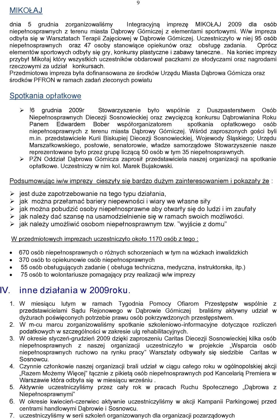 Oprócz elementów sportowych odbyły się gry, konkursy plastyczne i zabawy taneczne.