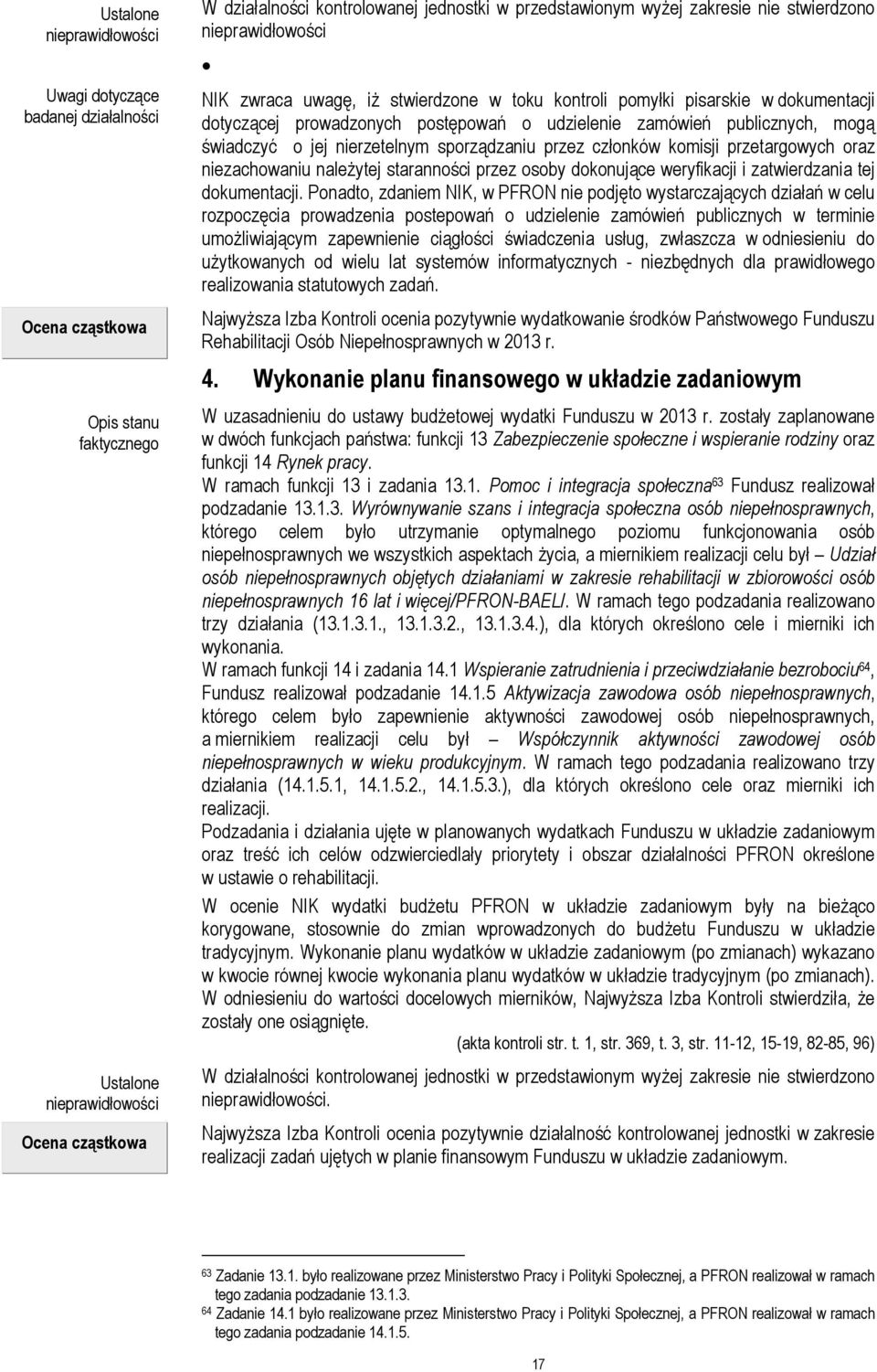 mogą świadczyć o jej nierzetelnym sporządzaniu przez członków komisji przetargowych oraz niezachowaniu należytej staranności przez osoby dokonujące weryfikacji i zatwierdzania tej dokumentacji.