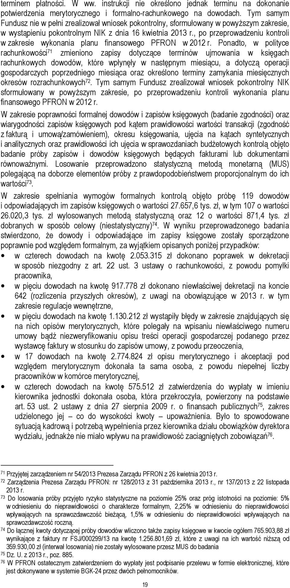 , po przeprowadzeniu kontroli w zakresie wykonania planu finansowego PFRON w 2012 r.