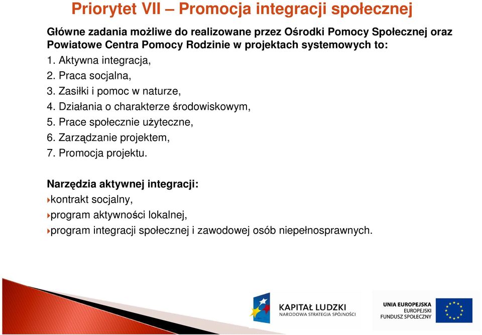 Działania o charakterze środowiskowym, 5. Prace społecznie uŝyteczne, 6. Zarządzanie projektem, 7. Promocja projektu.