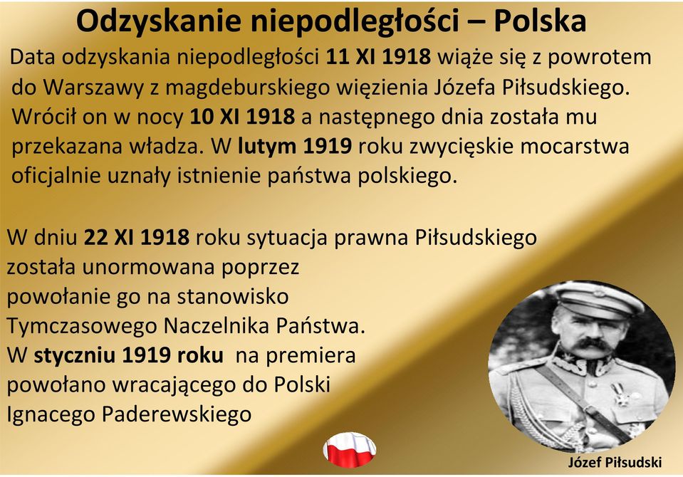 w lutym 1919 roku zwycięskie mocarstwa oficjalnie uznały istnienie państwa polskiego.