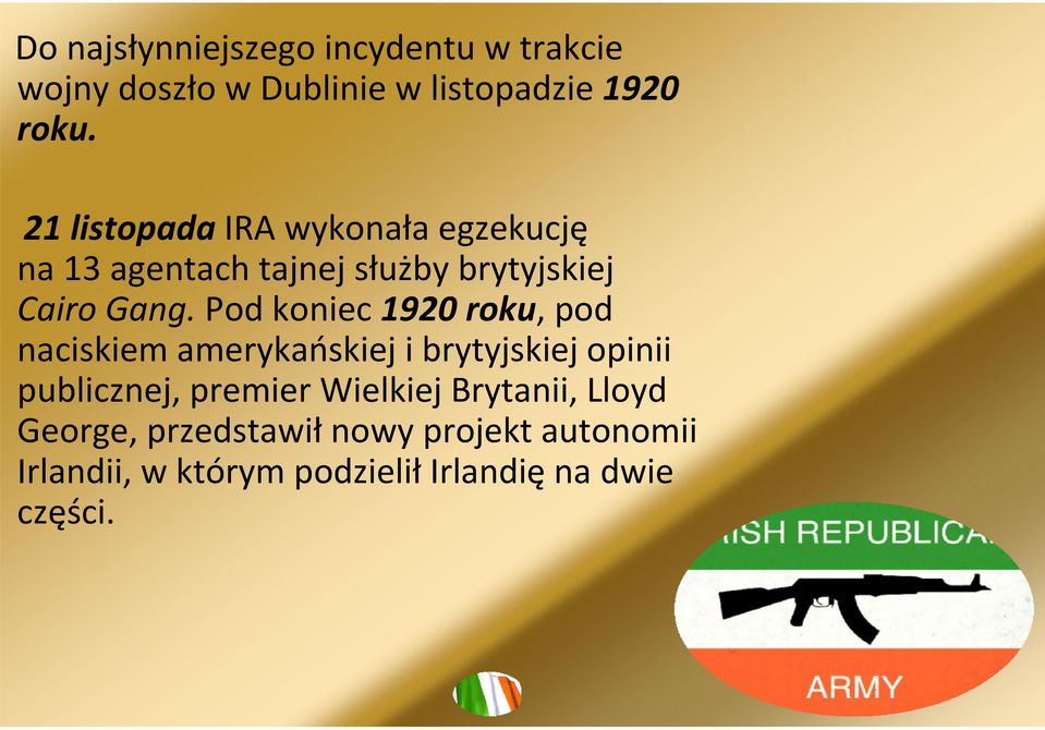 Pod koniec 1920 roku, pod naciskiem amerykańskiej i brytyjskiej opinii publicznej,