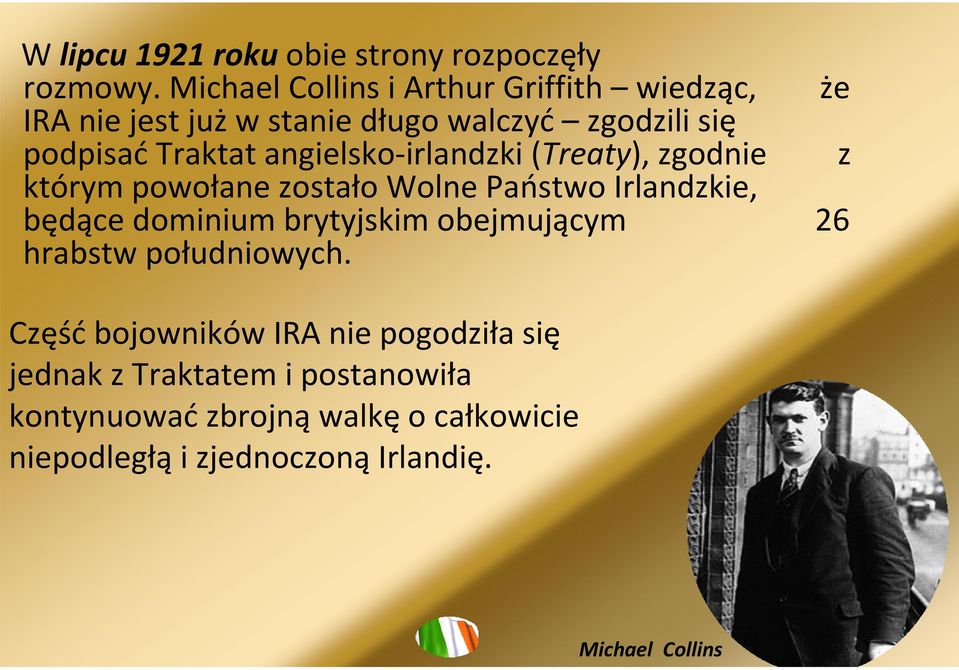 angielsko-irlandzki(treaty), zgodnie z którym powołane zostałowolne Państwo Irlandzkie, będącedominium