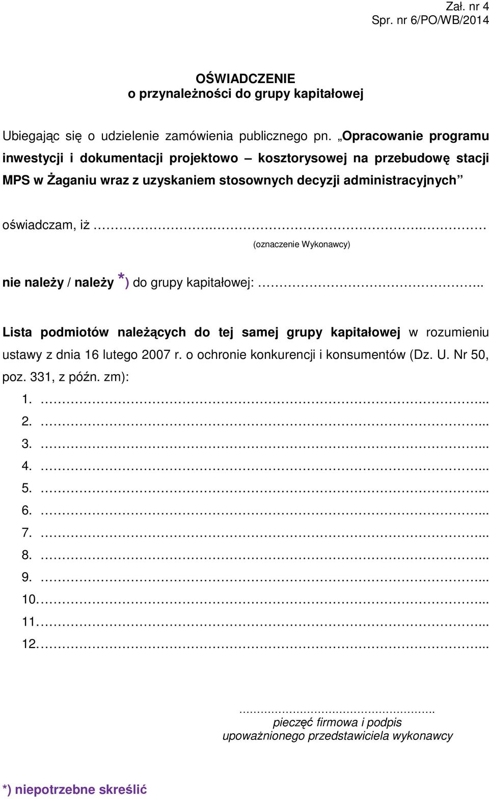 oświadczam, iż.. (oznaczenie Wykonawcy) nie należy / należy *) do grupy kapitałowej:.