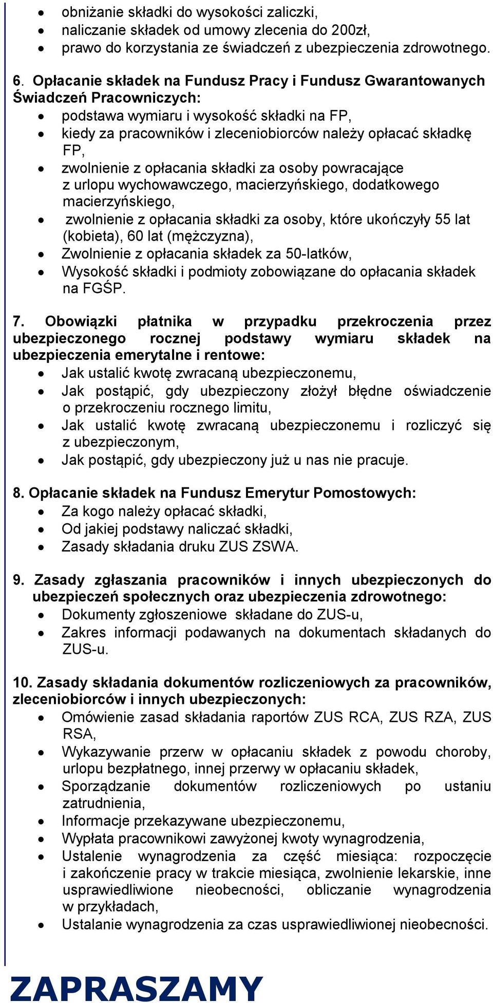 zwolnienie z opłacania składki za osoby powracające z urlopu wychowawczego, dodatkowego zwolnienie z opłacania składki za osoby, które ukończyły 55 lat (kobieta), 60 lat (mężczyzna), Zwolnienie z