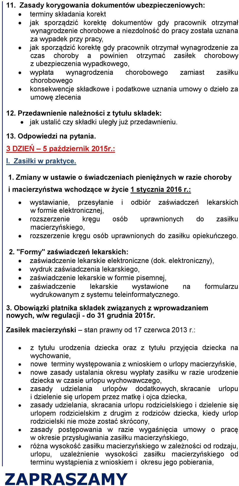 zamiast zasiłku chorobowego konsekwencje składkowe i podatkowe uznania umowy o dzieło za umowę zlecenia 12. Przedawnienie należności z tytułu składek: jak ustalić czy składki uległy już przedawnieniu.