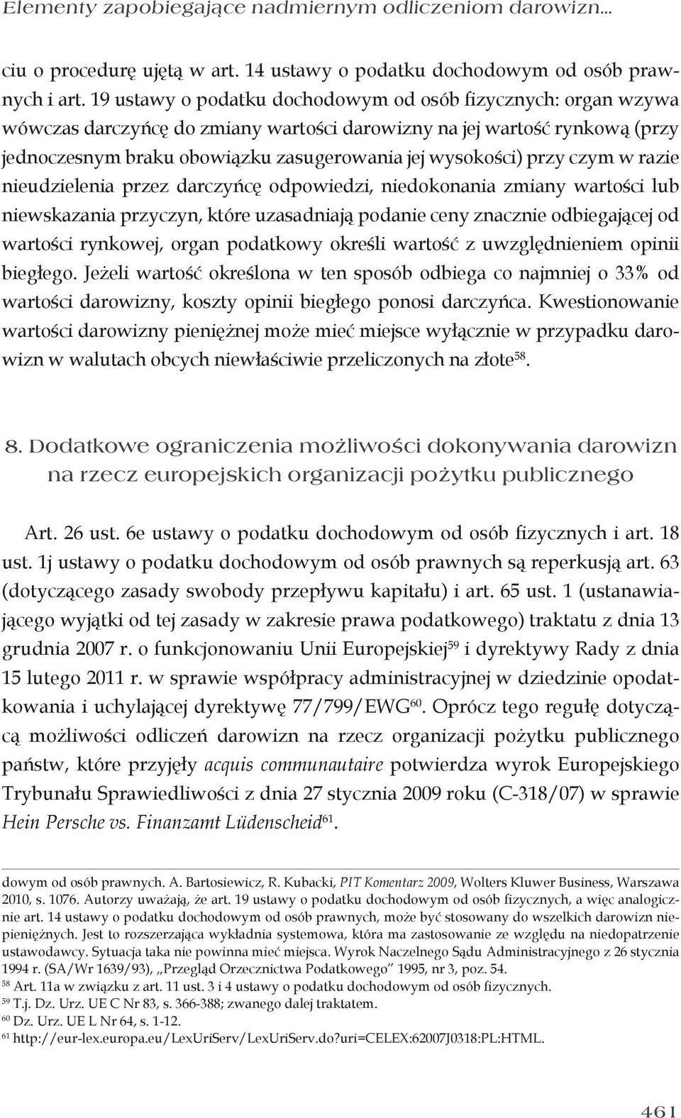 przy czym w razie nieudzielenia przez darczyńcę odpowiedzi, niedokonania zmiany wartości lub niewskazania przyczyn, które uzasadniają podanie ceny znacznie odbiegającej od wartości rynkowej, organ