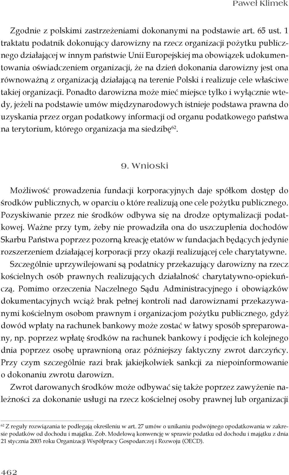 dokonania darowizny jest ona równoważną z organizacją działającą na terenie Polski i realizuje cele właściwe takiej organizacji.