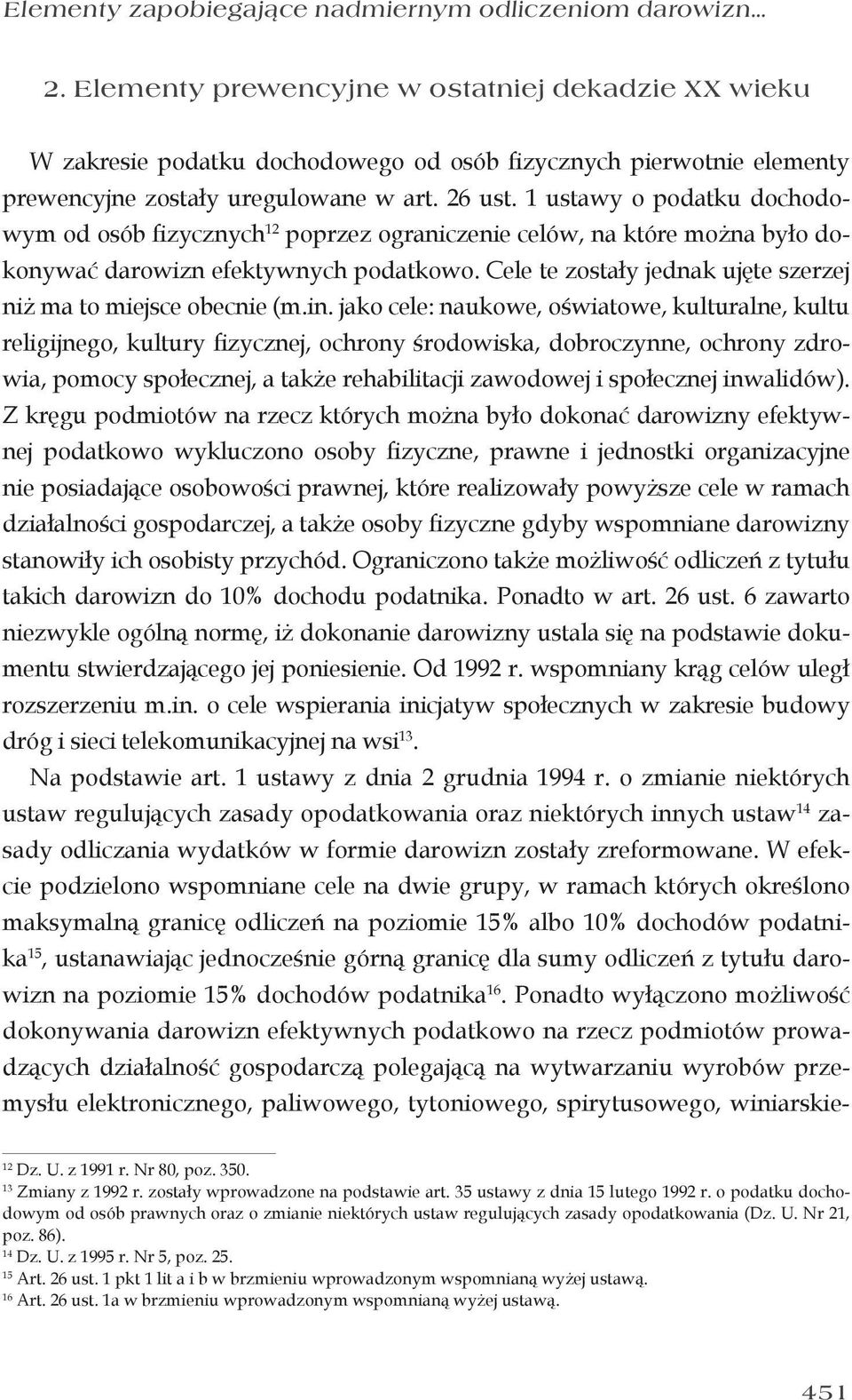 1 ustawy o podatku dochodowym od osób fizycznych 12 poprzez ograniczenie celów, na które można było dokonywać darowizn efektywnych podatkowo.