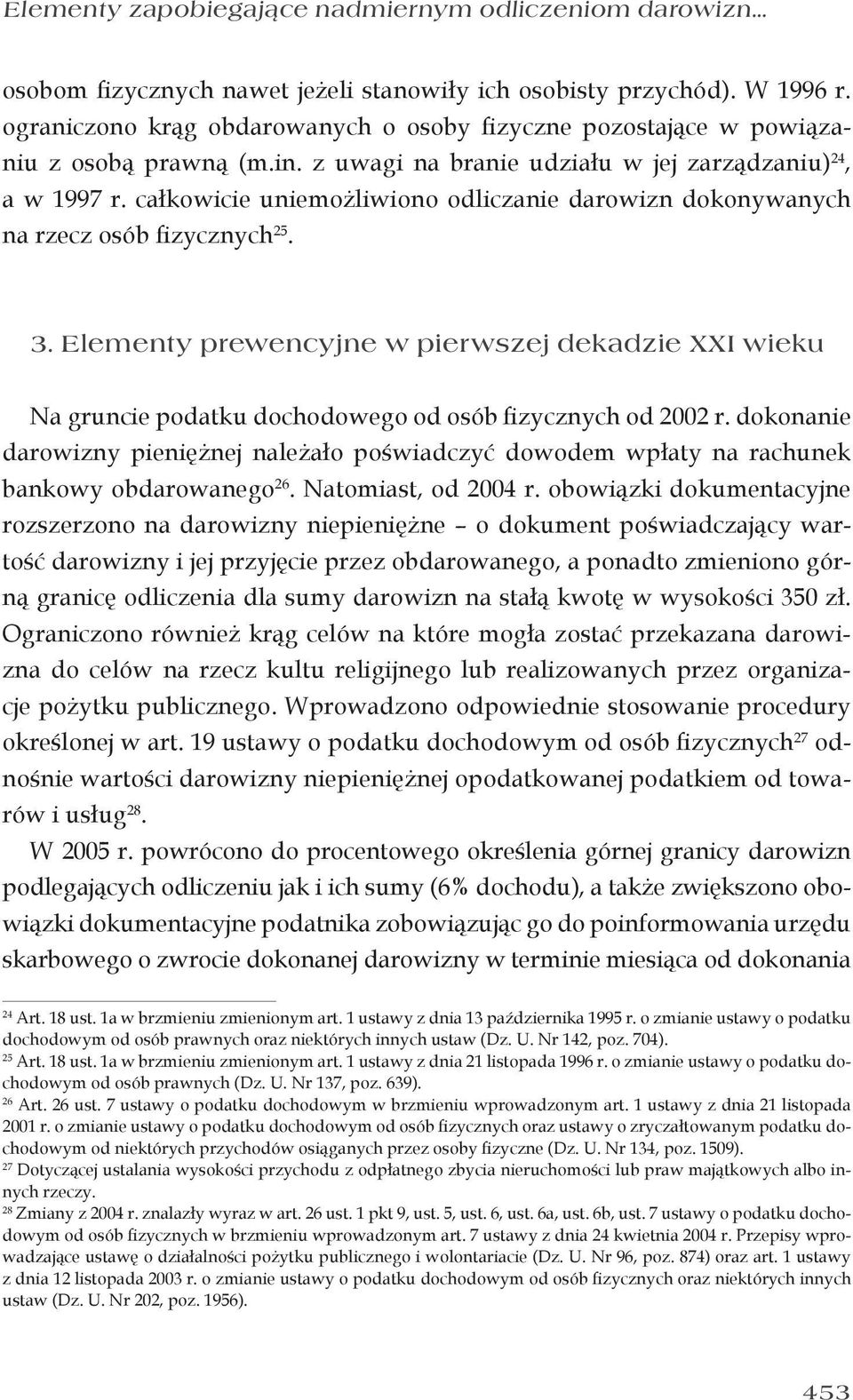 całkowicie uniemożliwiono odliczanie darowizn dokonywanych na rzecz osób fizycznych 25. 3.