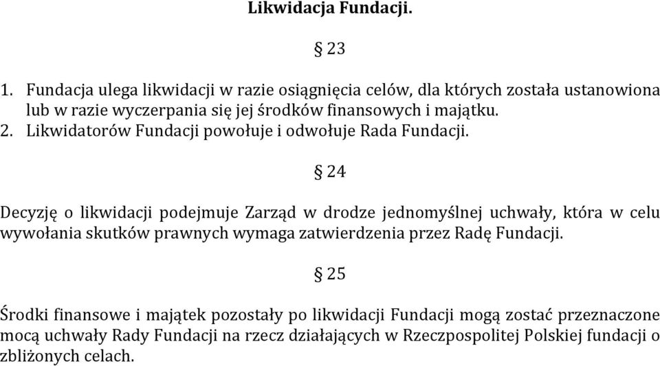 majątku. 2. Likwidatorów Fundacji powołuje i odwołuje Rada Fundacji.