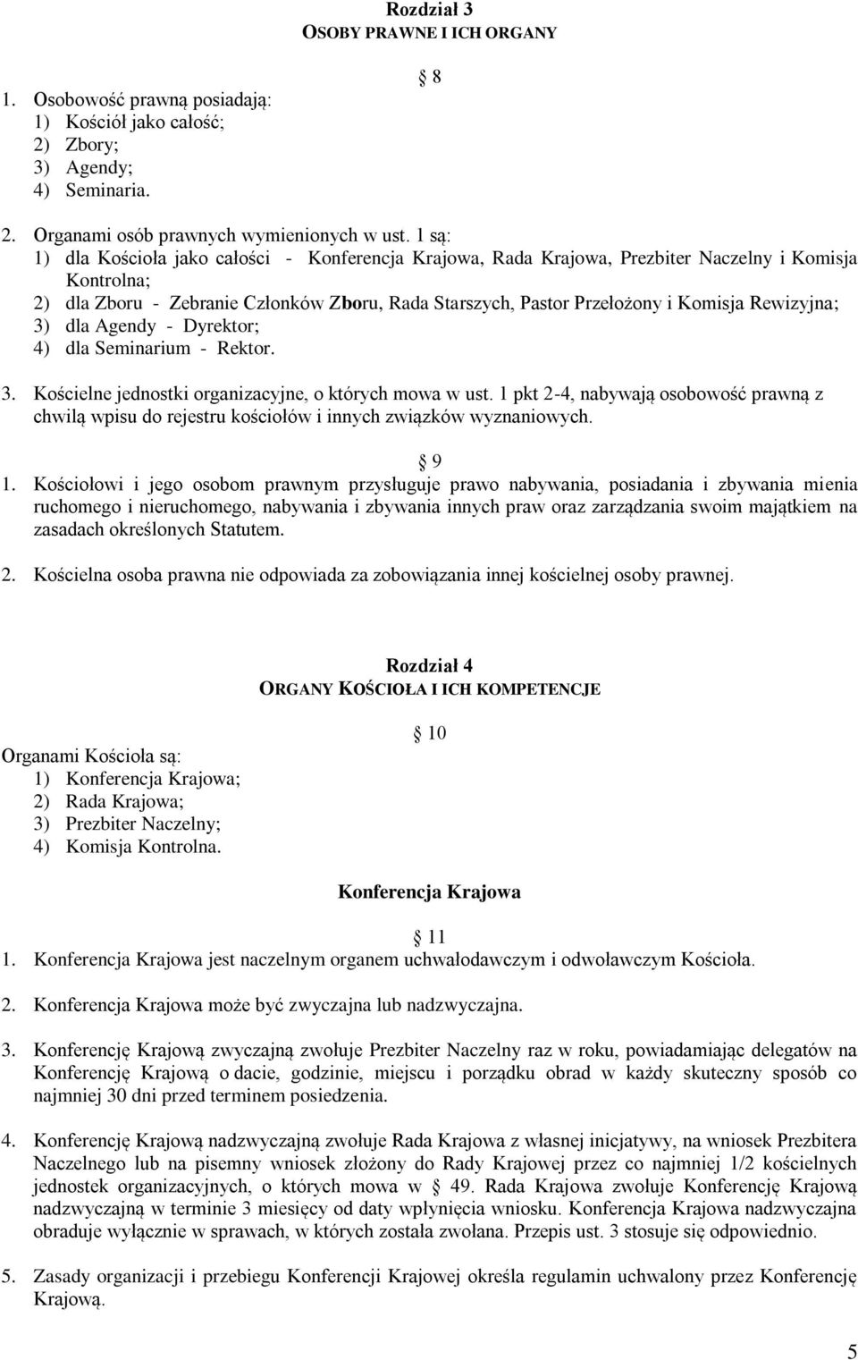 Rewizyjna; 3) dla Agendy - Dyrektor; 4) dla Seminarium - Rektor. 3. Kościelne jednostki organizacyjne, o których mowa w ust.