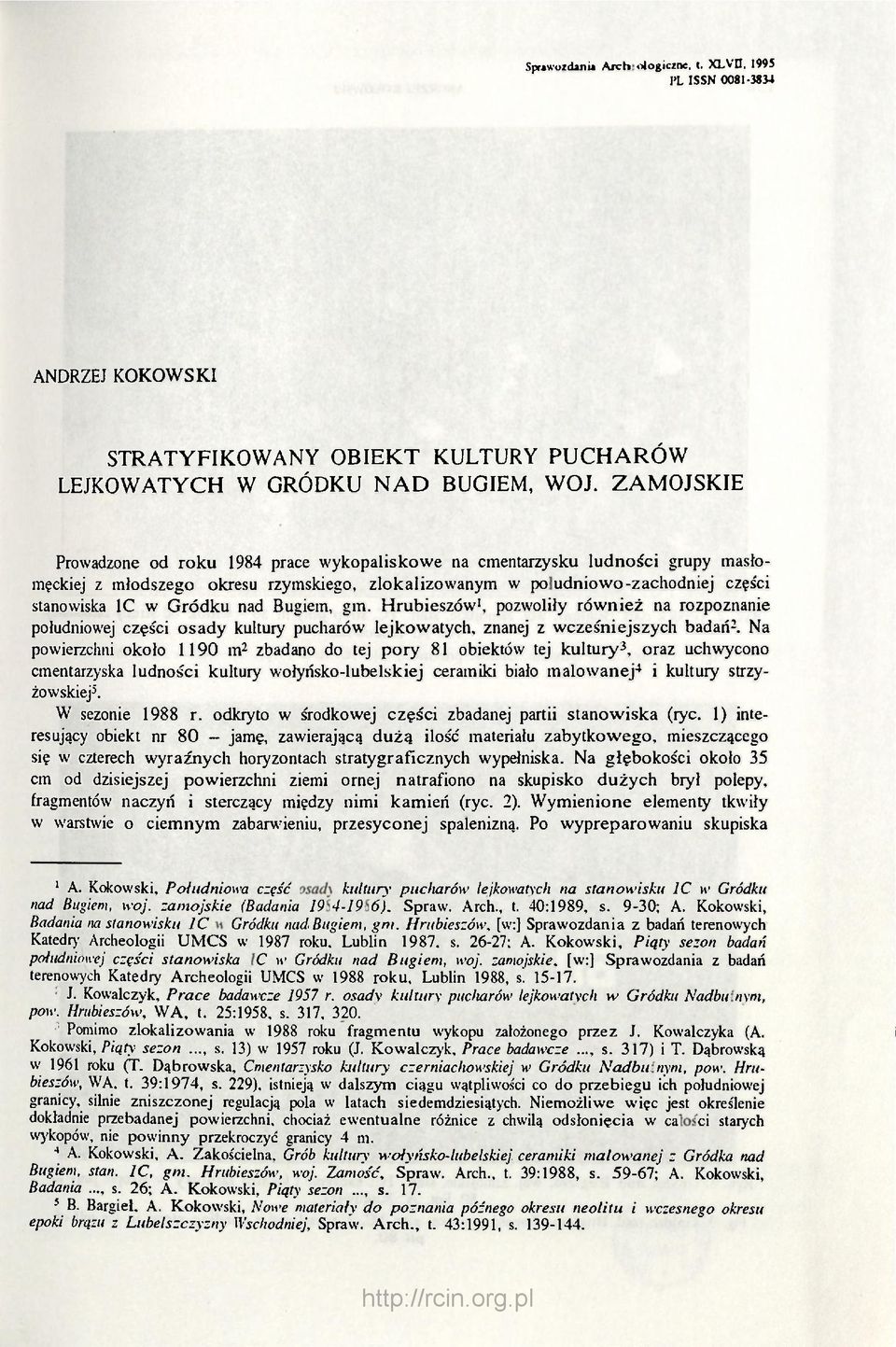 nad Bugiem, gm. Hrubieszów 1, pozwoliły również na rozpoznanie południowej części osady kultury pucharów lejkowatych, znanej z wcześniejszych badań 2.