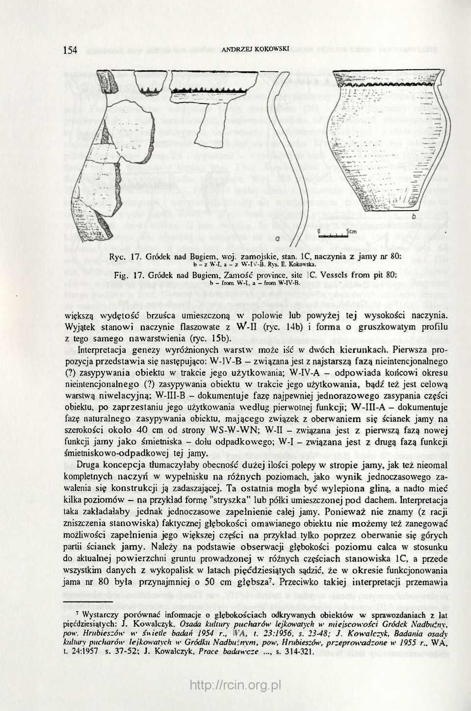 14b) i forma o gruszkowatym profilu z tego samego nawarstwienia (ryc. 15b). Interpretacja genezy wyróżnionych warstw może iść w dwóch kierunkach.