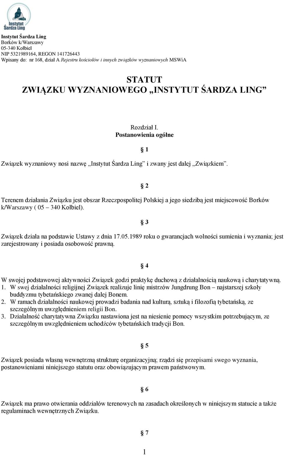 1 Terenem działania Związku jest obszar Rzeczpospolitej Polskiej a jego siedzibą jest miejscowość Borków k/warszawy ( 05 