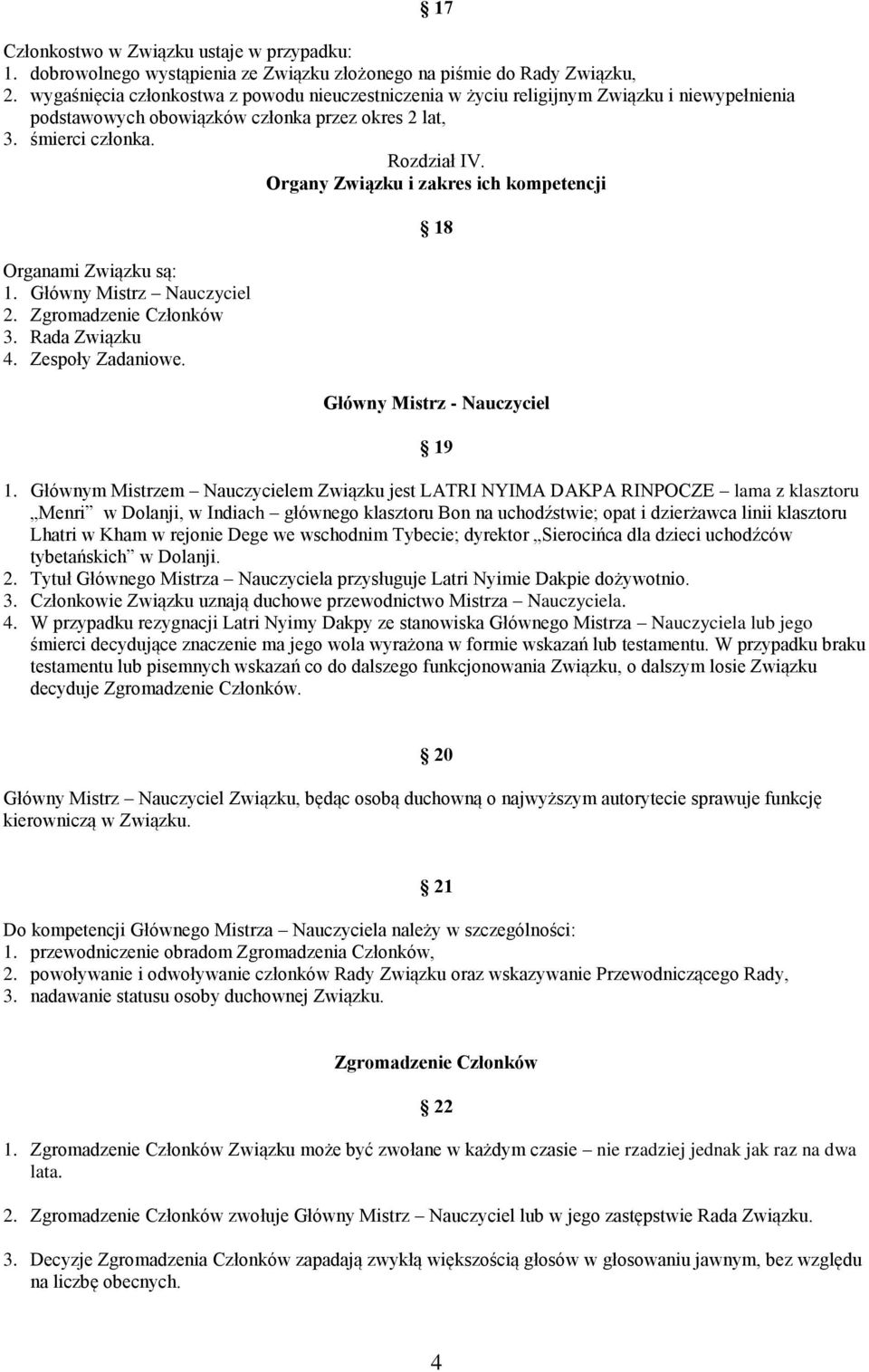 Organy Związku i zakres ich kompetencji Organami Związku są: 1. Główny Mistrz Nauczyciel 2. Zgromadzenie Członków 3. Rada Związku 4. Zespoły Zadaniowe. 17 18 Główny Mistrz - Nauczyciel 19 1.