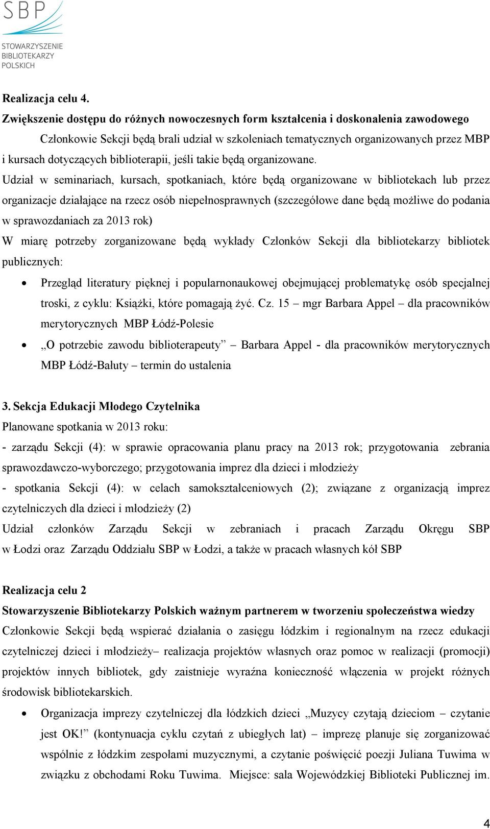 biblioterapii, jeśli takie będą organizowane.