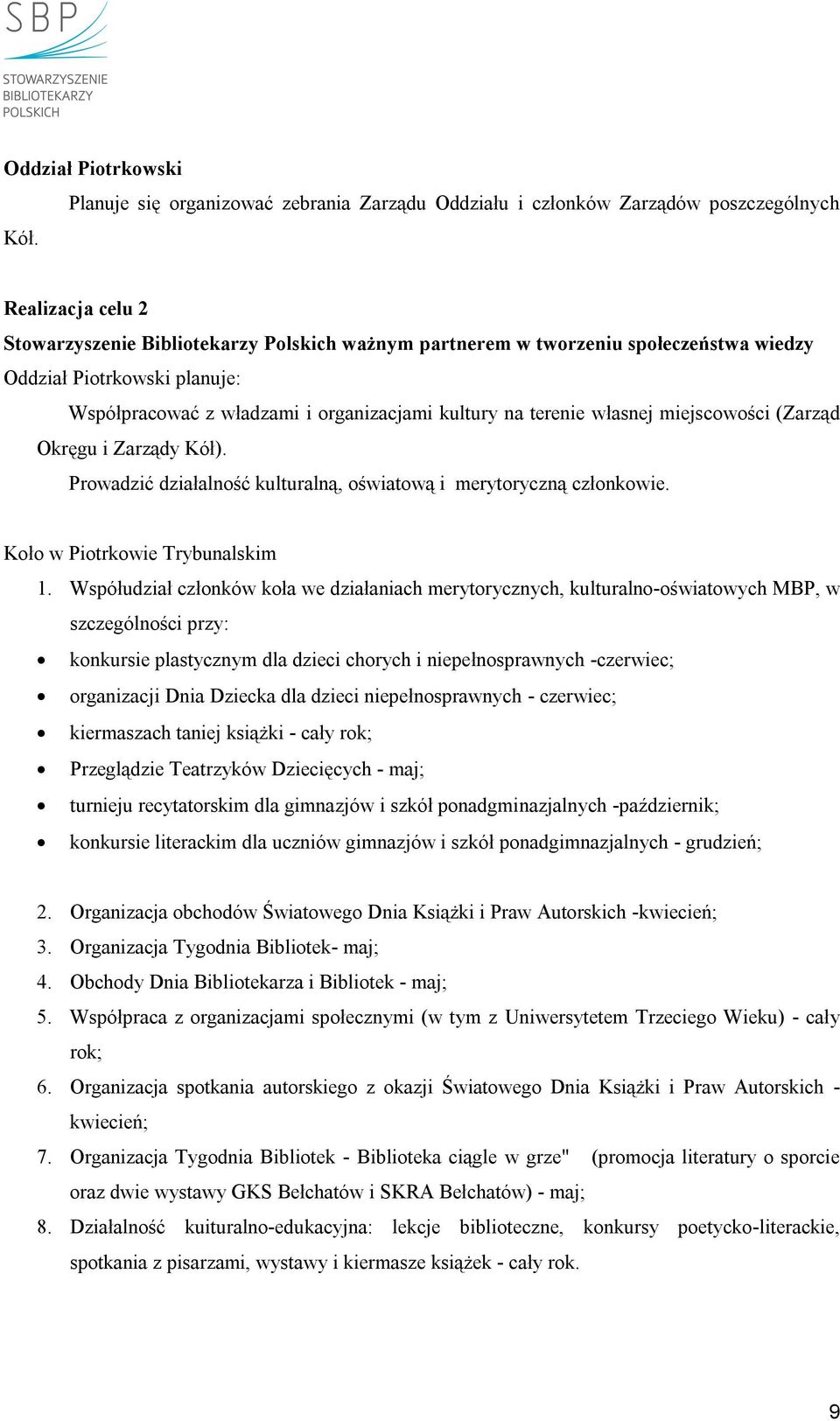 Piotrkowski planuje: Współpracować z władzami i organizacjami kultury na terenie własnej miejscowości (Zarząd Okręgu i Zarządy Kół).