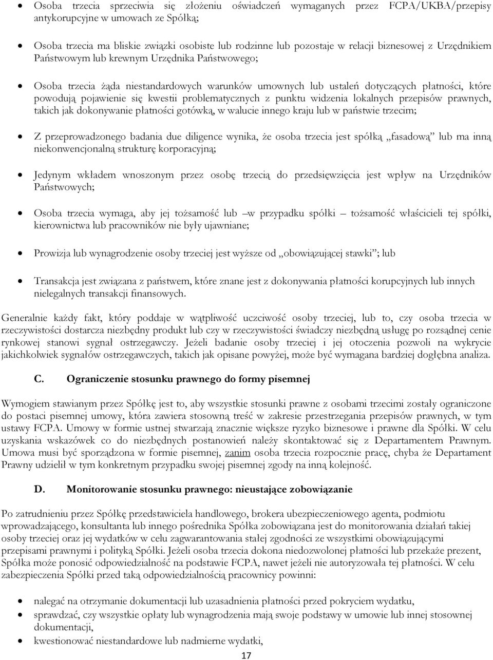 problematycznych z punktu widzenia lokalnych przepisów prawnych, takich jak dokonywanie płatności gotówką, w walucie innego kraju lub w państwie trzecim; Z przeprowadzonego badania due diligence