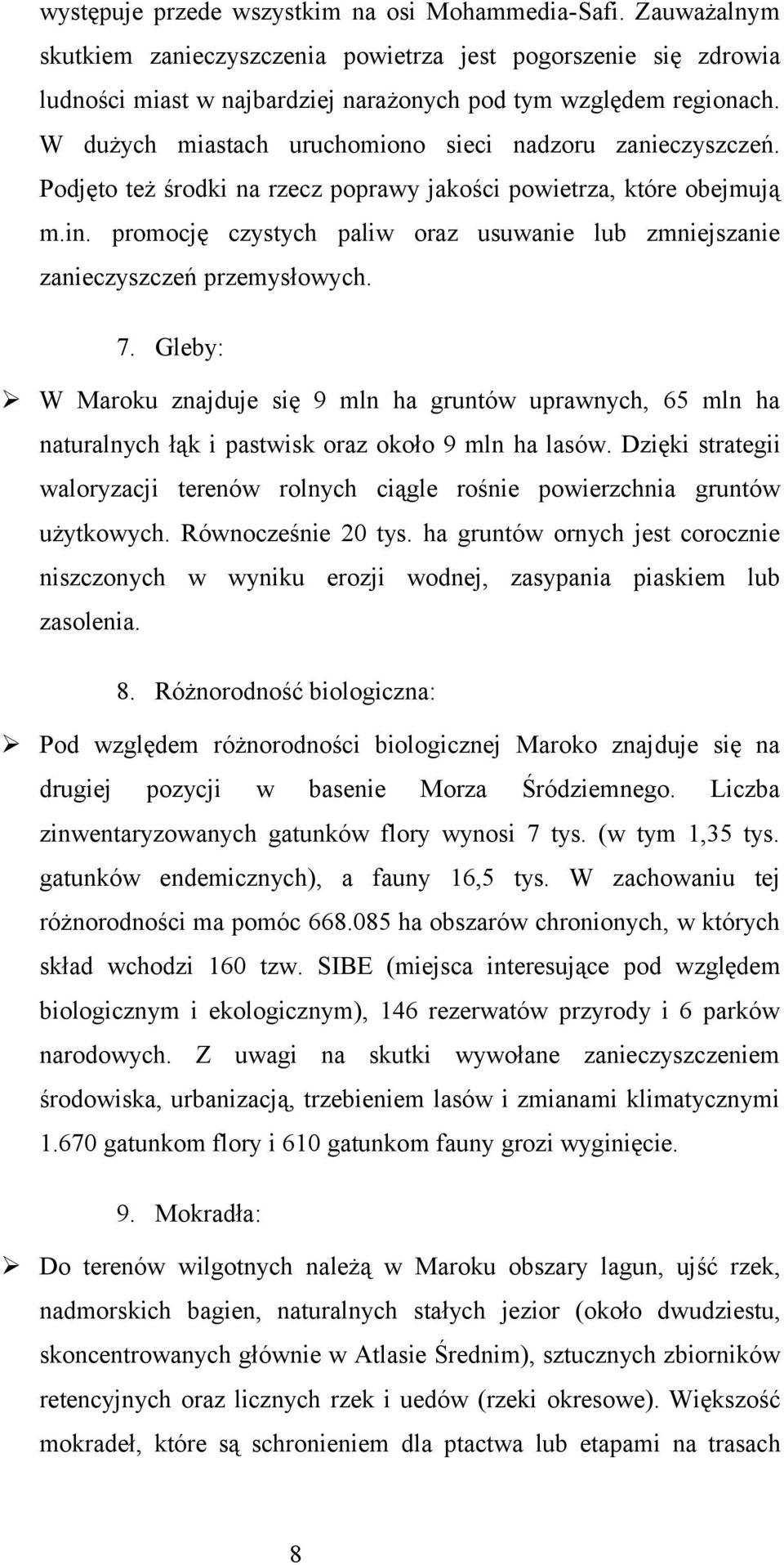 promocję czystych paliw oraz usuwanie lub zmniejszanie zanieczyszczeń przemysłowych. 7.