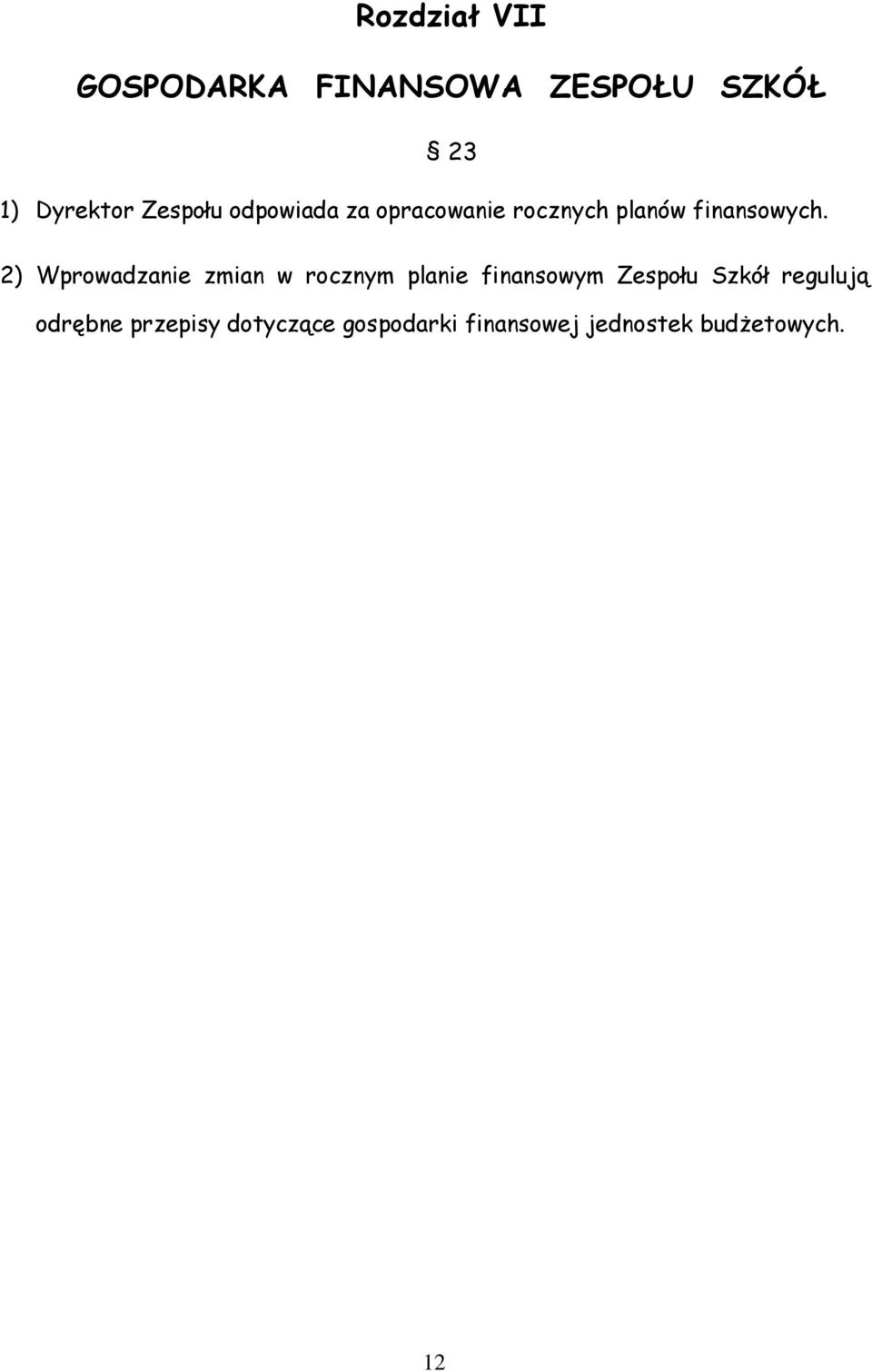 2) Wprowadzanie zmian w rocznym planie finansowym Zespołu Szkół