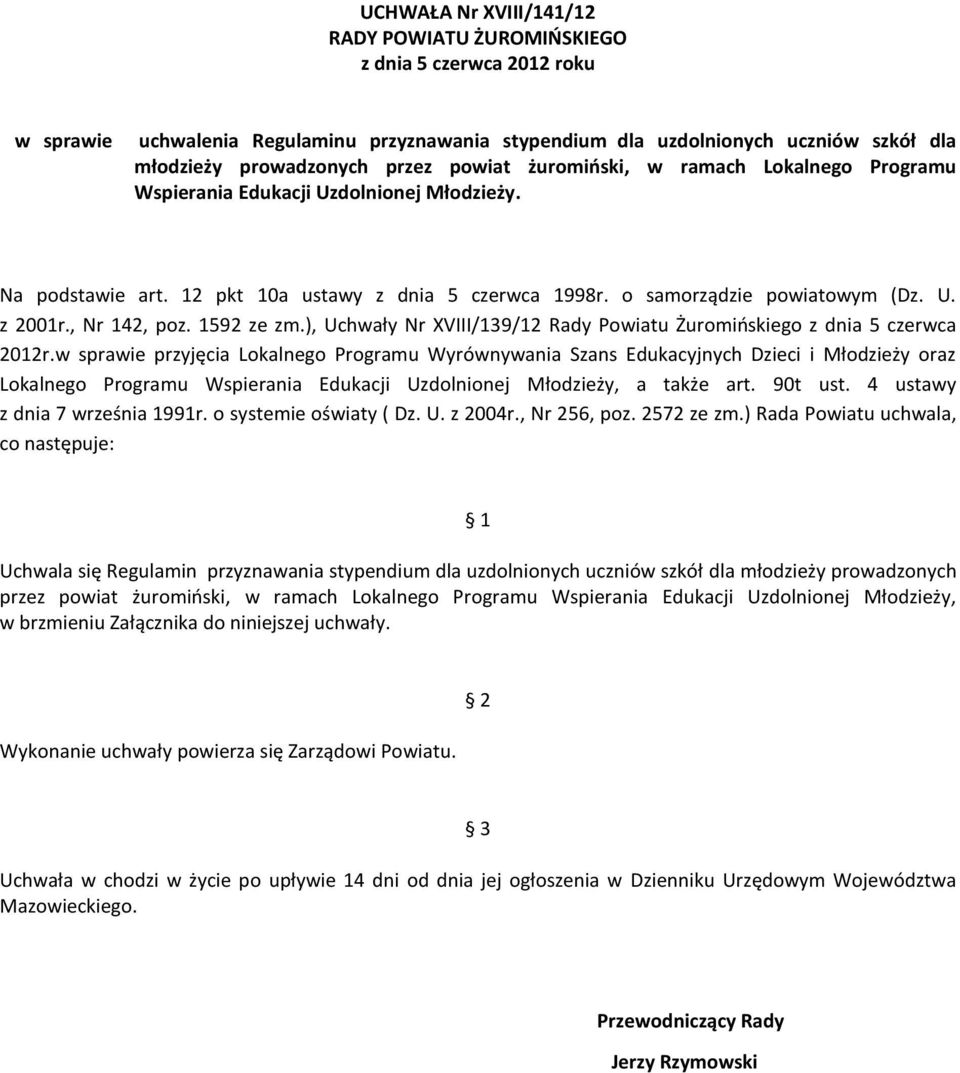 , Nr 142, poz. 1592 ze zm.), Uchwały Nr XVIII/139/12 Rady Powiatu Żuromińskiego z dnia 5 czerwca 2012r.