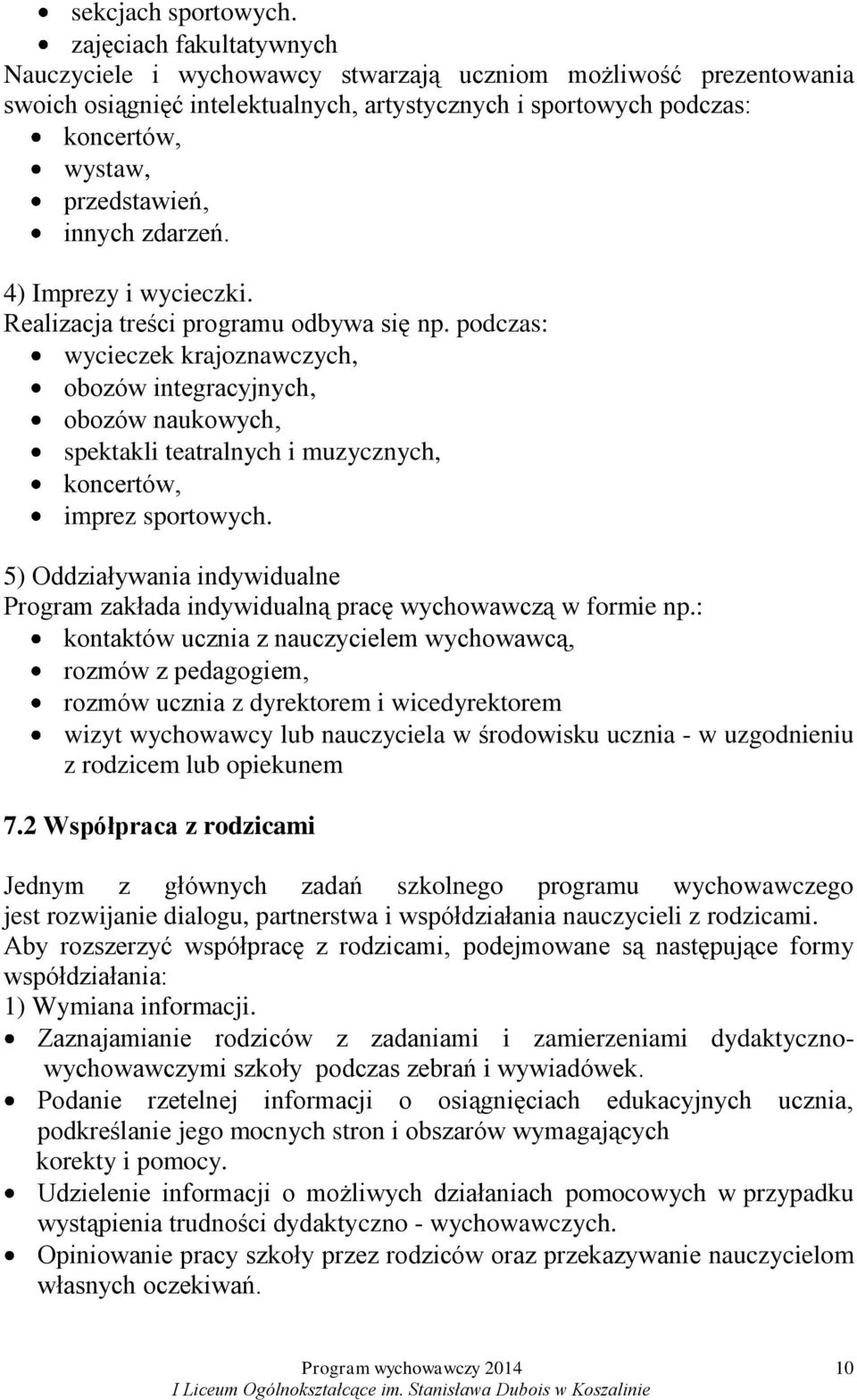 innych zdarzeń. 4) Imprezy i wycieczki. Realizacja treści programu odbywa się np.